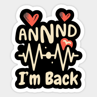 I’m Back Heart Attack Surgery Bypass Cancer Patient Survivor Sticker